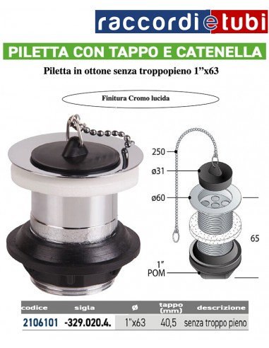 PILETTA 1"X63 SENZA TROPPOPIENO TAPPO E CATENA 