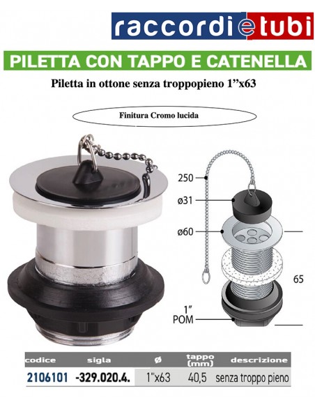 PILETTA 1"X63 SENZA TROPPOPIENO TAPPO E CATENA 